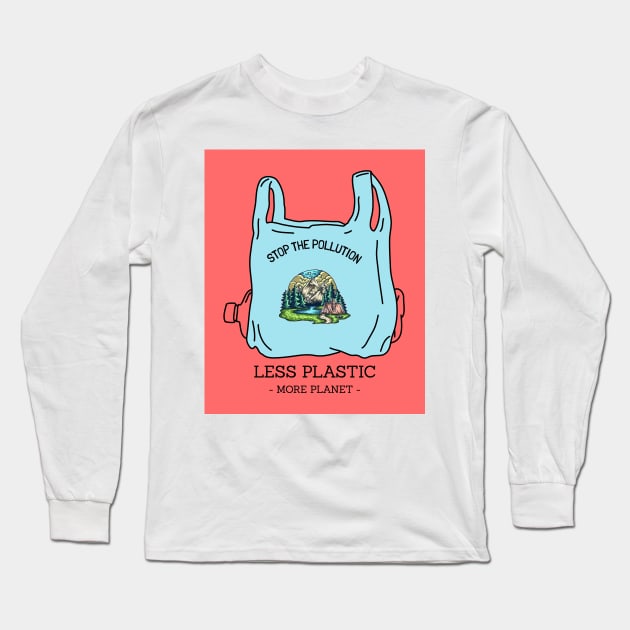 Less Plastic, More Planet Long Sleeve T-Shirt by Trahpek